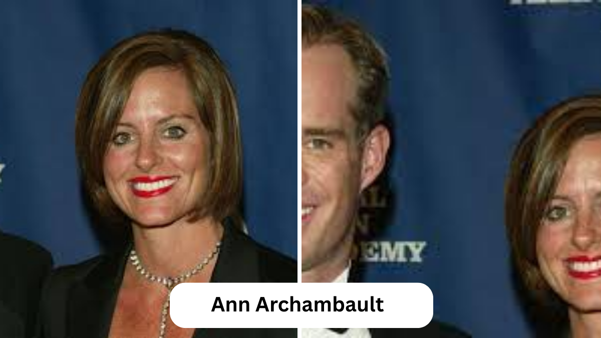 Ann Archambault: A Closer Look at Her Life, Influence, and Lasting Impressions