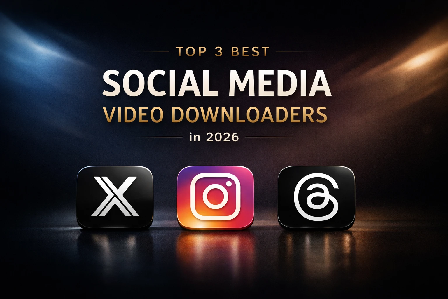 Top 3 Best Social Media Video Downloaders in 2026